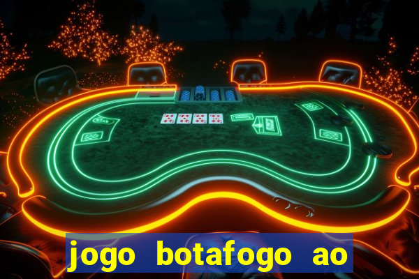 jogo botafogo ao vivo hd